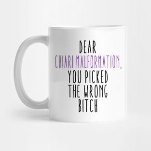 Dear Chiari Malformation You Picked The Wrong Bitch Mug
